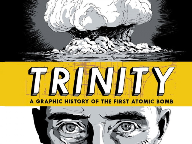 Trinity: A Graphic History of the First Atomic Bomb